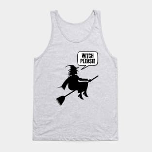 Witch Please- a funny witch Halloween design Tank Top